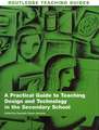 A Practical Guide to Teaching Design and Technology in the Secondary School