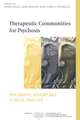 Therapeutic Communities for Psychosis: Philosophy, History and Clinical Practice