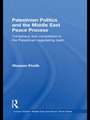 Palestinian Politics and the Middle East Peace Process: Consensus and Competition in the Palestinian Negotiating Team