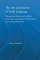 The Ups and Downs of Child Language: Experimental Studies on Children's Knowledge of Entailment Relationships and Polarity Phenomena