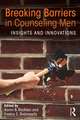 Breaking Barriers in Counseling Men: Insights and Innovations