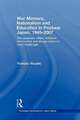 War Memory, Nationalism and Education in Postwar Japan: The Japanese History Textbook Controversy and Ienaga Saburo's Court Challenges