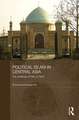 Political Islam in Central Asia: The challenge of Hizb ut-Tahrir