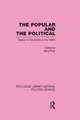 The Popular and the Political Routledge Library Editions: Political Science Volume 43