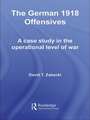 The German 1918 Offensives: A Case Study in The Operational Level of War