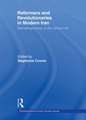 Reformers and Revolutionaries in Modern Iran: New Perspectives on the Iranian Left