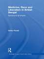 Medicine, Race and Liberalism in British Bengal: Symptoms of Empire