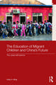 The Education of Migrant Children and China's Future: The Urban Left Behind