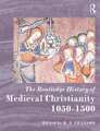 The Routledge History of Medieval Christianity: 1050-1500