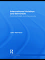 International Aviation and Terrorism: Evolving Threats, Evolving Security