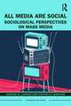 All Media Are Social: Sociological Perspectives on Mass Media