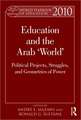 World Yearbook of Education 2010: Education and the Arab 'World': Political Projects, Struggles, and Geometries of Power