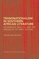 Transnationalism in Southern African Literature: Modernists, Realists, and the Inequality of Print Culture