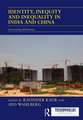 Identity, Inequity and Inequality in India and China: Governing Difference