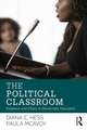 The Political Classroom: Evidence and Ethics in Democratic Education