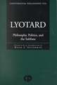 Lyotard: Philosophy, Politics and the Sublime