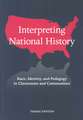 Interpreting National History: Race, Identity, and Pedagogy in Classrooms and Communities