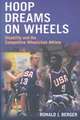 Hoop Dreams on Wheels: Disability and the Competitive Wheelchair Athlete