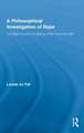 A Philosophical Investigation of Rape: The Making and Unmaking of the Feminine Self