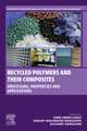 Recycled Polymers and their Composites: Processing, Properties and Applications