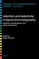 Retention and Selectivity in Liquid Chromatography: Prediction, Standardisation and Phase Comparisons