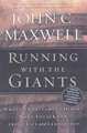 Running with the Giants: What the Old Testament Heroes Want You to Know About Life and Leadership