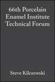 66th Porcelain Enamel Institute Technical Forum (Ceramic Engineering and Science Proceedings V25 Issue 5, 2004)