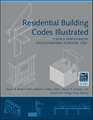 Residential Building Codes Illustrated – A Guide to Understanding the 2009 International Residential Code