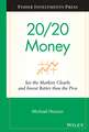 20/20 Money – See the Markets Clearly and Invest Better than the Pros