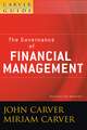 The Governance of Financial Management – A Carver Policy Governance Guide, Revised and Updated