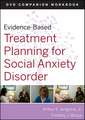 Evidence–Based Treatment Planning for Social Anxiety Disorder – DVD Companion Workbook