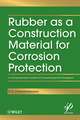 Rubber as a Construction Material for Corrosion Protection – A Comprehensive Guide for Process Equipment Designers