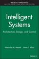 Intelligent Systems – Architecture, Design and Control