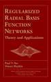 Regularized Radial Basis Function Networks – Theory & Applications