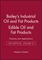 Bailey′s Industrial Oil and Fat Products 6e V 4 – Edible Oil and Fat Products – Application Technology