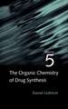 The Organic Chemistry of Drug Synthesis V 5