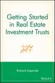 Getting Started in Real Estate Investment Trusts