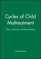 Cycles of Child Maltreatment – Facts, Fallacies & Interventions