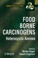 Food Borne Carcinogens – Heterocyclic Amines