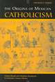 The Origins of Mexican Catholicism: Nahua Rituals and Christian Sacraments in Sixteenth-Century Mexico