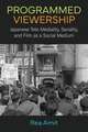 Programmed Viewership: Japanese Tele-Mediality, Seriality, and Film as a Social Medium