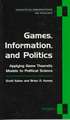 Games, Information, and Politics: Applying Game Theoretic Models to Political Science