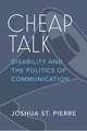 Cheap Talk: Disability and the Politics of Communication