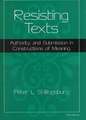 Resisting Texts: Authority and Submission in Constructions of Meaning