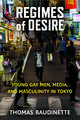 Regimes of Desire: Young Gay Men, Media, and Masculinity in Tokyo