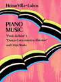 Piano Music: "Prole Do Bebe" Vol. 1, "Dancas Caracteristicas Africanas" and Other Works