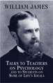 Talks to Teachers on Psychology and to Students on Some of Life's Ideals