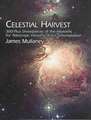 Celestial Harvest: 300-Plus Showpieces of the Heavens for Telescope Viewing and Contemplation