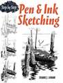 Pen & Ink Sketching: Step by Step