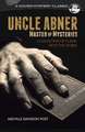 Uncle Abner, Master of Mysteries: A Collection of Classic Detective Stories